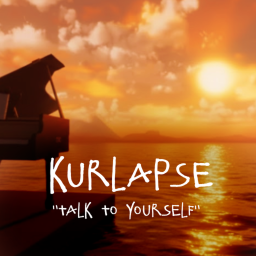 Kurlapse Talk To Yourself