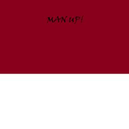 MAN UP!