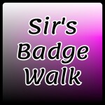 Sir's Badge Walk [4,671 Badges]