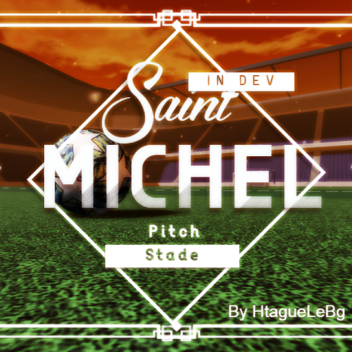 [IN-DEV] Saint-Michel Stadium [🍀]
