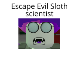 Escape the evil sloth scientist