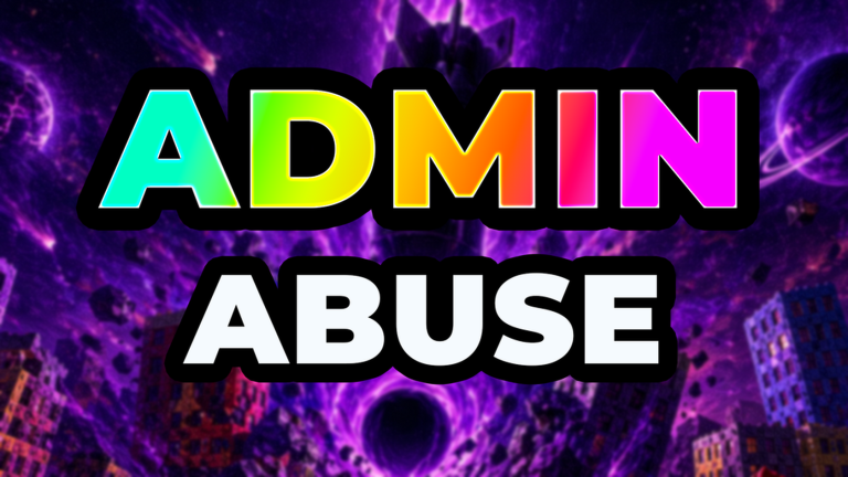HUGE ADMIN ABUSE