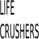 LIFE CRUSHERS
