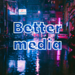 BetterMedia
