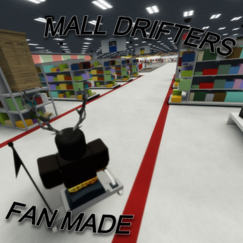 Mall Drifters! [FAN MADE]
