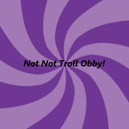 Not Not a Troll Obby