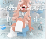 -have a good day-