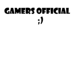 Gamers Official ;)