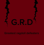 G R D. (Greatest Ragdoll Defeaters)