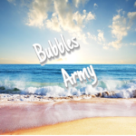 Bubbles Army!!