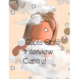Gloss Cafe Interview Centre!