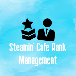 Steamin' Cafe Rank Management Centre! |Check desc|