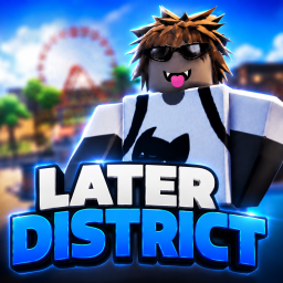 Later District!