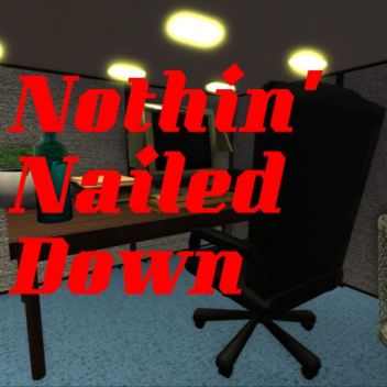 Nothin' Nailed Down