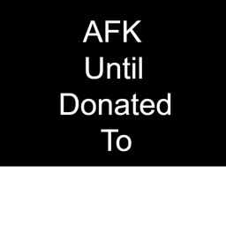 Afk Until Donate
