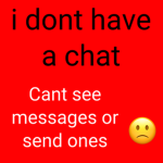 no chat :(