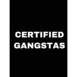 CERTIFIED GANGSTAS