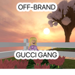 Off-Brand Gucci Gang