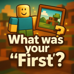 [Updated] Robloxであなたの「最初」は何でしたか?