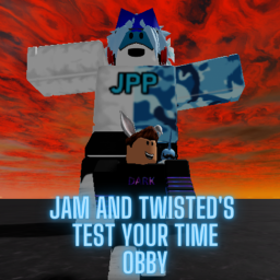 Jam and Twisted's Test Your Time! (BIG UPDATE!)