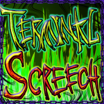 TERMINAL SCREECH