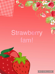 STRAWBERRY FAM!!!!