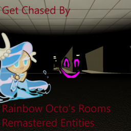 GetChasedByRainbowOcto's Rooms Remastered Entities