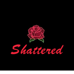 Shattered.