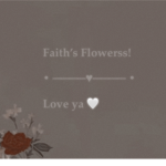 Faith’s flowerss!