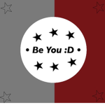 • Be you :D •