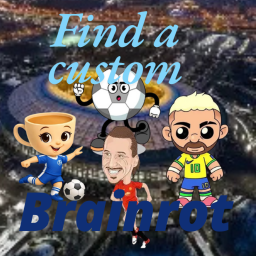 ⚽Find a custom brainrot[280]