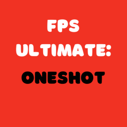 FPS ULTIMATE: ONESHOT {UPDATE}