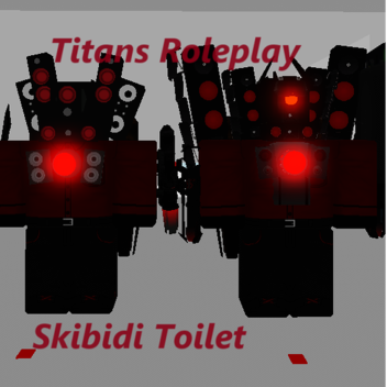 The Titans Roleplay [SKIBIDI TOILET] 
