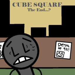 CUBE SQUARE (The end..?)