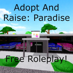 ⭐ ADOPT AND RAISE: PARADISE [FREE ROLEPLAY] ⭐