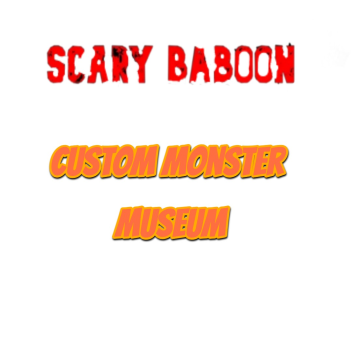 (NEW ROOM) All of my scary baboon custom monsters