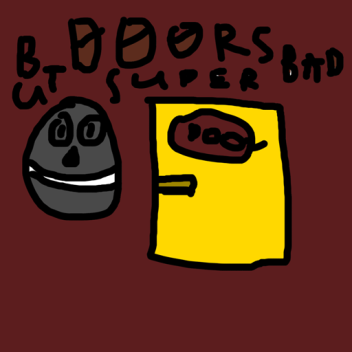 Doors But SUPEEEEER BADDDDD