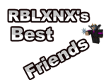 Robloxinox's Best Friends