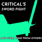 Critical’s Sword Fight and steal time from others