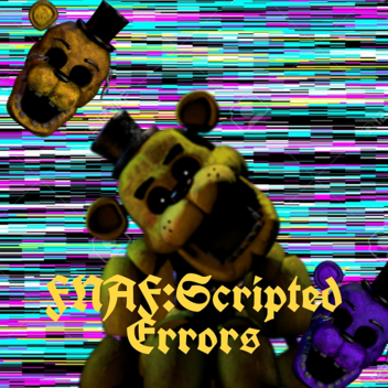 FNAF Scripted Errors