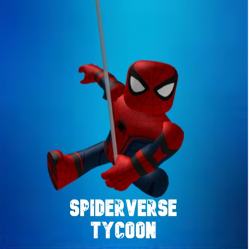 Spiderverse Tycoon [NEW]