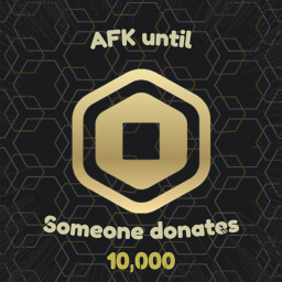 (AVATAR + OBBIES) AFK until someone donates 10K