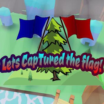 LETS CAPTURED THE FLAG! (New)