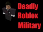 Deadly Roblox Military