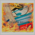 TO MANY BULLET$