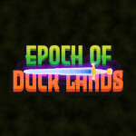 Epoch of Duck Lands