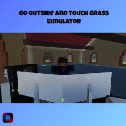 Go Outside And Touch Grass Simulator