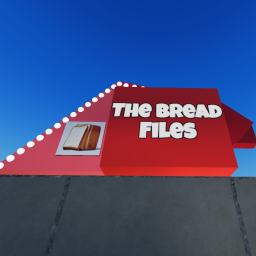The Bread Files (Late-Alpha)