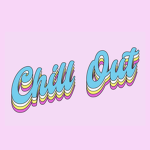 Have fun and C H I L L