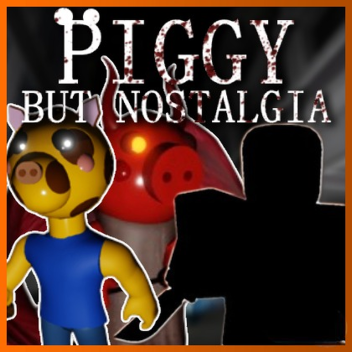 Piggy pero Nostalgia [ALFA]